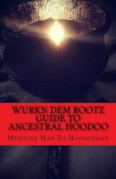 Wurkn Dem Rootz - Medicine Man - Książki - Createspace Independent Publishing Platf - 9781725872578 - 21 września 2018