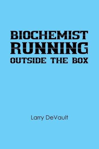 Cover for Larry DeVault · Biochemist Running Outside the Box (Book) (2020)