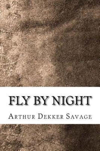 Cover for Arthur Dekker Savage · Fly By Night (Pocketbok) (2018)