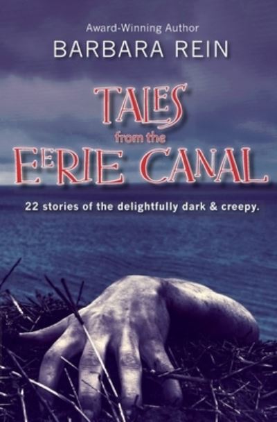 Tales from the Eerie Canal: 22 Stories of the Delightfully Dark and Creepy - Barbara Rein - Books - Hallard Press LLC - 9781734935578 - October 17, 2020
