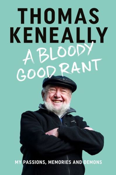 A Bloody Good Rant - Thomas Keneally - Books - Allen & Unwin - 9781743311578 - October 19, 2021