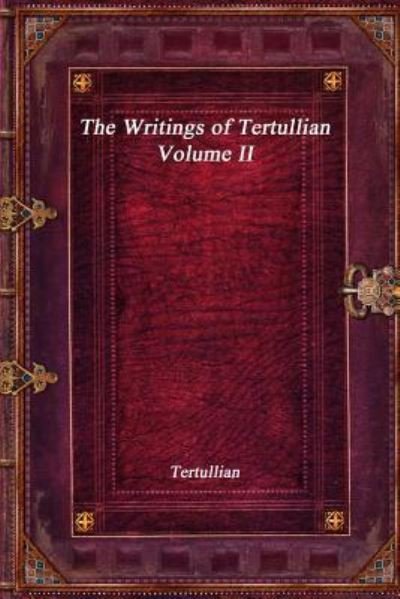Cover for Tertullian · The Writings of Tertullian - Volume II (Paperback Book) (2017)