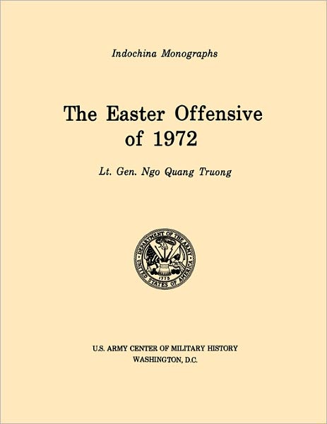 The Easter Offensive of 1972 (U.s. Army Center for Military History Indochina Monograph Series) - U.s. Army Center of Military History - Books - MilitaryBookshop.co.uk - 9781780392578 - March 1, 2011