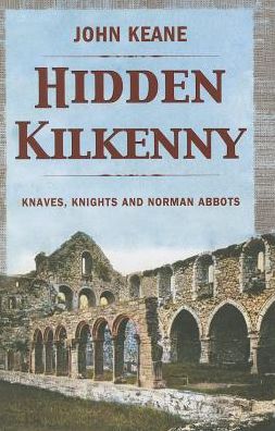 Cover for John Keane · Hidden Kilkenny - Hidden series (Hardcover Book) (2013)