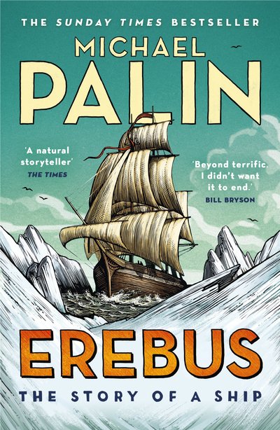 Erebus: The Story of a Ship - Michael Palin - Libros - Cornerstone - 9781784758578 - 30 de mayo de 2019