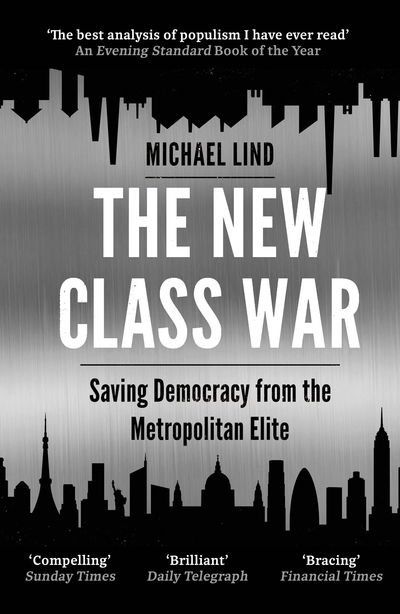 Cover for Michael Lind · The New Class War: Saving Democracy from the Metropolitan Elite (Paperback Book) [Main edition] (2021)