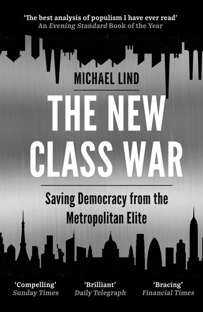 Cover for Michael Lind · The New Class War: Saving Democracy from the Metropolitan Elite (Paperback Bog) [Main edition] (2021)