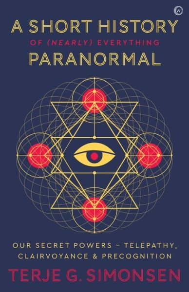 Cover for Terje G. Simonsen · A Short History of (Nearly) Everything Paranormal: Our Secret Powers - Telepathy, Clairvoyance &amp; Precognition (Taschenbuch) [0 New edition] (2020)