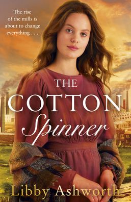 Cover for Libby Ashworth · The Cotton Spinner: An absolutely gripping historical saga - The Mill Town Lasses (Pocketbok) (2020)