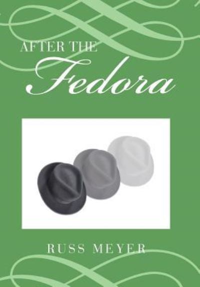 Cover for Russ Meyer · After the Fedora (Hardcover Book) (2019)