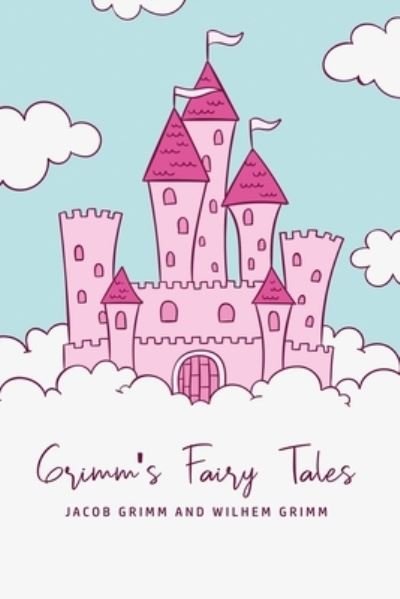 Grimm's Fairy Tales - Jacob Grimm - Books - Toronto Public Domain Publishing - 9781800603578 - June 3, 2020