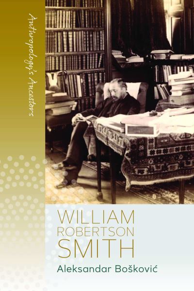 Cover for Aleksandar Boskovic · William Robertson Smith - Anthropology's Ancestors (Hardcover Book) (2021)