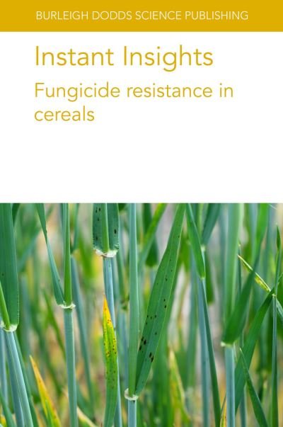 Cover for Oliver, Prof Richard (University of Nottingham) · Instant Insights: Fungicide Resistance in Cereals - Burleigh Dodds Science: Instant Insights (Taschenbuch) (2024)