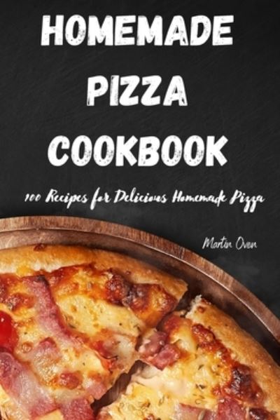 Cover for Martin Oven · Home Made Pizza Cookbook (Paperback Book) (2021)