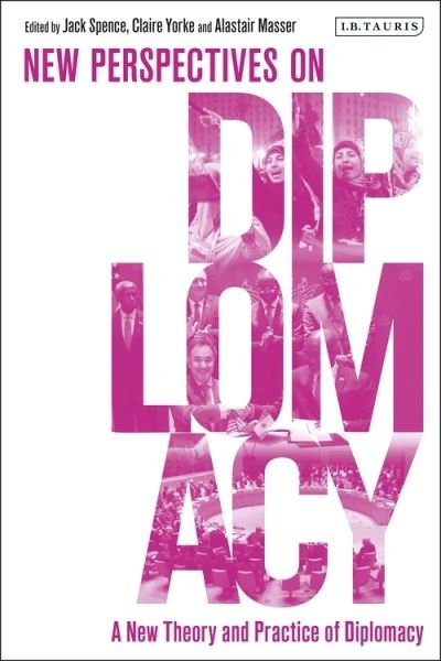 A New Theory and Practice of Diplomacy: New Perspectives on Diplomacy -  - Books - Bloomsbury Publishing PLC - 9781838604578 - April 22, 2021