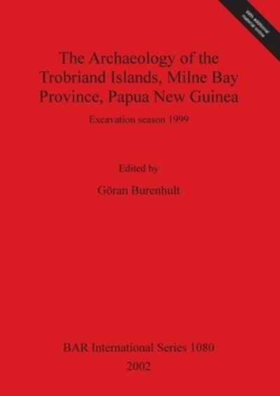 Cover for Goran Burenhult · The Archaeology of the Trobriand Islands, Milne Bay Province, Papua New Guinea (British Archaeological Reports (BAR) International S.) (Paperback Book) (2002)