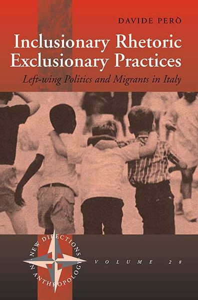 Cover for Davide Pero Pero · Inclusionary Rhetoric / Exclusionary Practices: Left-wing Politics and Migrants in Italy - New Directions in Anthropology (Hardcover Book) (2007)