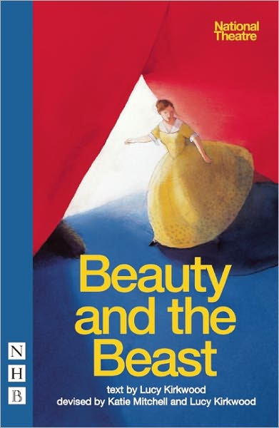 Cover for Lucy Kirkwood · Beauty and the Beast - NHB Modern Plays (Paperback Book) [National Theatre stage version edition] (2010)