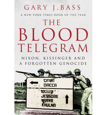 Cover for Gary J. Bass · The Blood Telegram: Nixon, Kissinger and a Forgotten Genocide (Paperback Book) (2014)