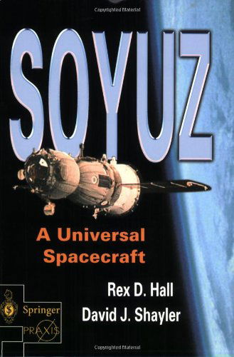 Cover for Rex Hall · Soyuz: A Universal Spacecraft - Springer Praxis Books (Paperback Book) [2003 edition] (2003)