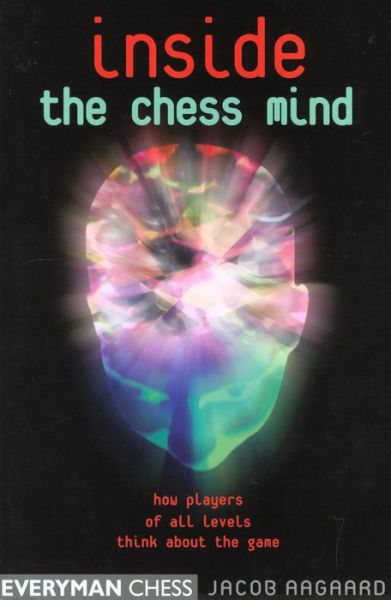 Cover for Grandmaster Jacob Aagaard · Inside the Chess Mind: How Players of All Levels Think About the Game (Paperback Book) (2004)