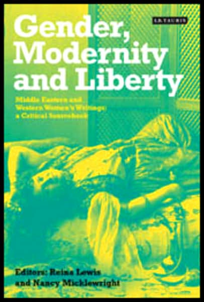 Cover for Reina Lewis · Gender, Modernity and Liberty: Middle Eastern and Western Women's Writings - a Critical Sourcebook (Paperback Book) (2006)