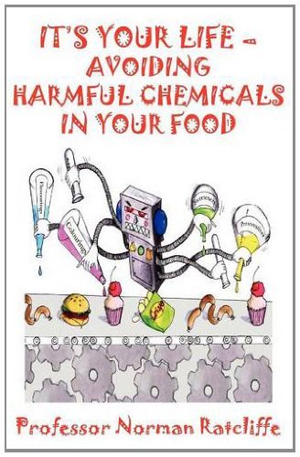 Ratcliffe, Norman (Professor) · It's Your Life - Avoiding Harmful Chemicals in Your Food (Paperback Book) (2012)