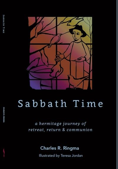 Cover for Charles R Ringma · Sabbath Time: a hermitage journey of retreat, return &amp; communion (Paperback Book) (2017)