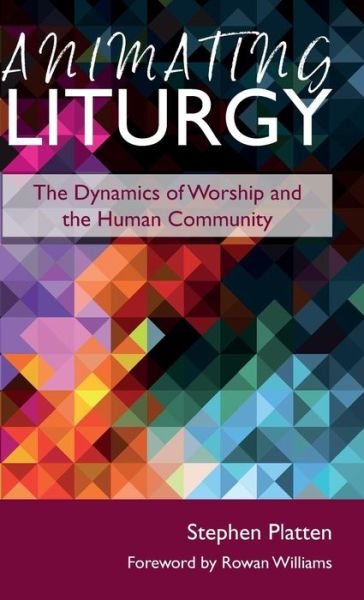 Cover for Stephen Platten · Animating Liturgy The Dynamics of Worship and the Human Community (Gebundenes Buch) (2017)