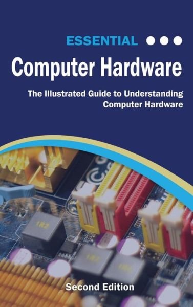 Cover for Kevin Wilson · Essential Computer Hardware Second Edition (Hardcover bog) (2018)