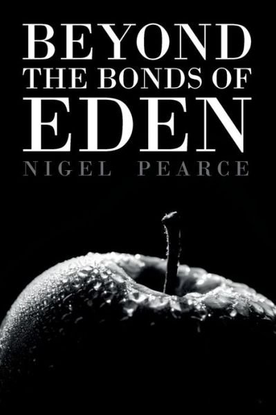 Cover for Nigel Pearce · Beyond the Bonds of Eden (Taschenbuch) (2017)