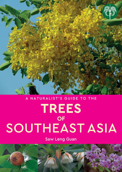 Cover for Dr Saw Leng Guann · A Naturalist's Guide to the Trees of Southeast Asia - Naturalist's Guide (Pocketbok) (2019)