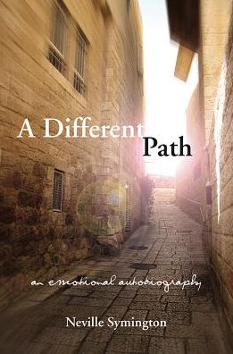 Cover for Symington, Neville (The Estate of Neville Symington) · A Different Path: An Emotional Autobiography (Paperback Book) (2018)