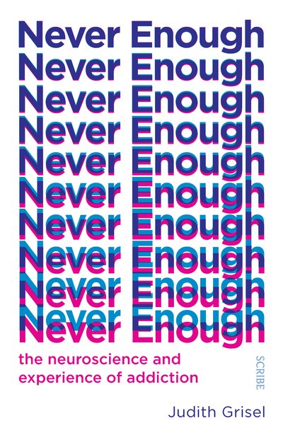 Cover for Grisel, Judith (Professor of Psychology and Neuroscience) · Never Enough: the neuroscience and experience of addiction - The Addicted Brain (Pocketbok) (2019)