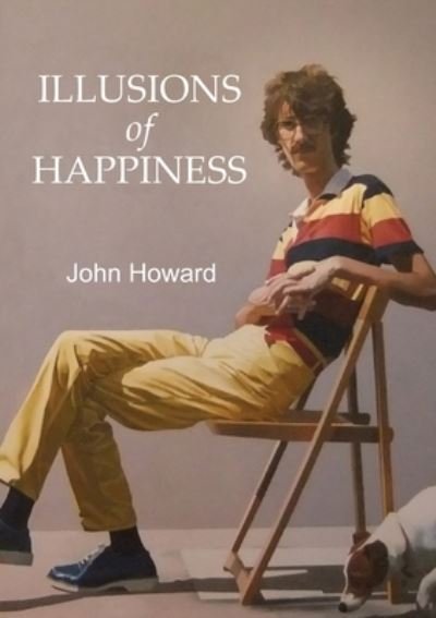 Cover for John Howard · Illusions of Happiness (Pocketbok) (2020)