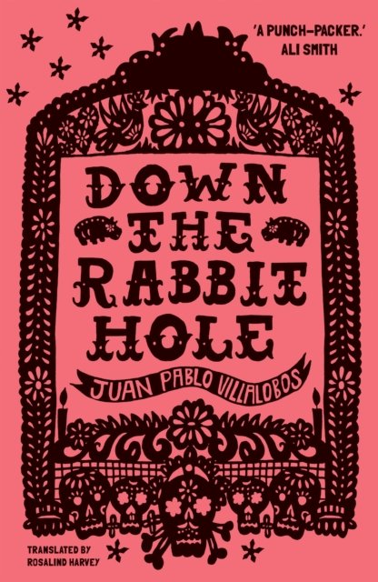 Cover for Juan Pablo Villalobos · Down the Rabbit Hole: Shortlisted for the 2011 Guardian First Book Award (Pocketbok) [3 New edition] (2022)