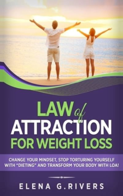 Cover for Elena G Rivers · Law of Attraction for Weight Loss (Hardcover Book) (2020)