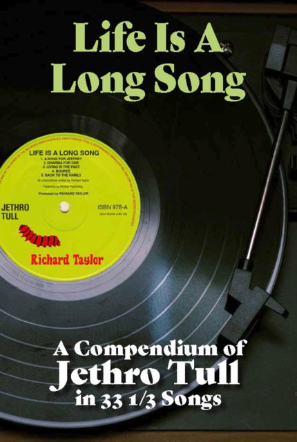 Life Is A Long Song: A Compendium of Jethro Tull in 33 1/3 Songs - Richard Taylor - Kirjat - Wymer Publishing - 9781915246578 - perjantai 20. syyskuuta 2024