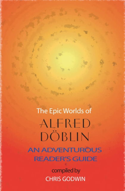 Cover for Alfred Doblin · The The Epic Worlds of Alfred Doblin: An Adventurous Reader's Guide (Pocketbok) (2024)