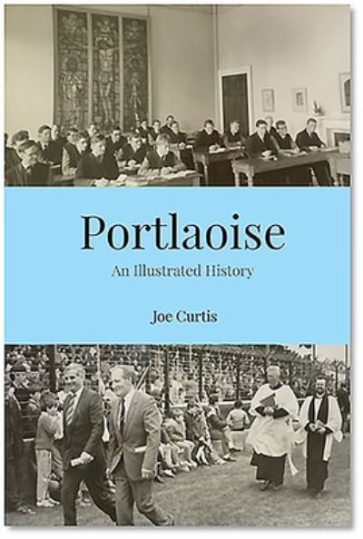 Cover for Joe Curtis · Portlaoise: An Illustrated History (Taschenbuch) (2020)