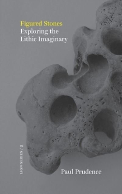 Cover for Paul Prudence · Figured Stones: Exploring the Lithic Imaginary (Paperback Book) (2022)