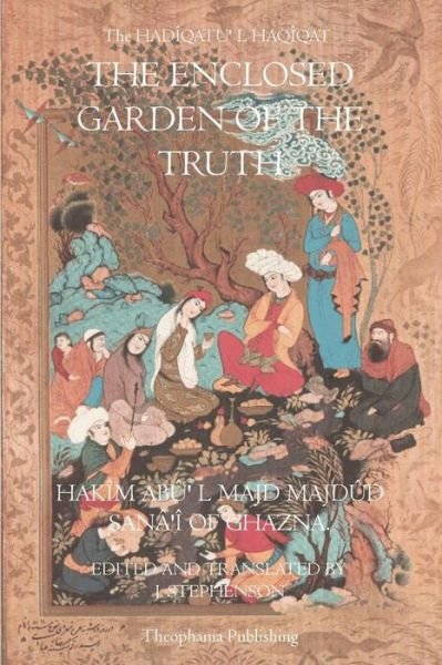 Cover for Hakim Abu L Majd Madud Sanai of Ghazna · The Enclosed Garden of Truth (Paperback Book) (2011)