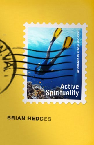 Cover for Brian G. Hedges · Active Spirituality: Grace and Effort in the Christian Life (Paperback Book) (2014)