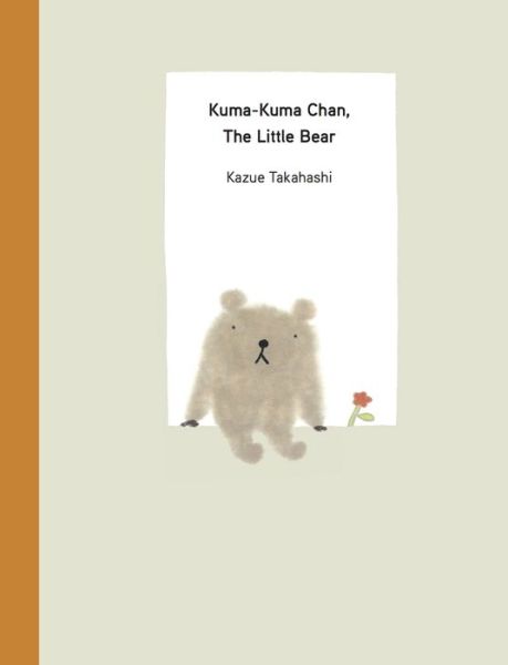 Cover for Kazue Takahashi · Kuma-Kuma Chan, the Little Bear - Kuma-Kuma Chan (Hardcover Book) [Second edition] (2022)