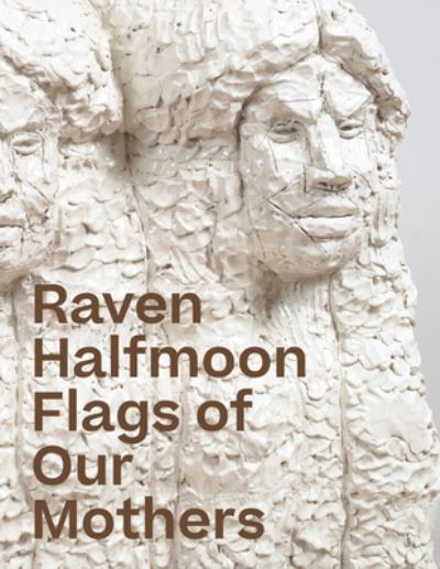 Cover for Raven Halfmoon: Flags of Our Mothers (Hardcover Book) (2024)