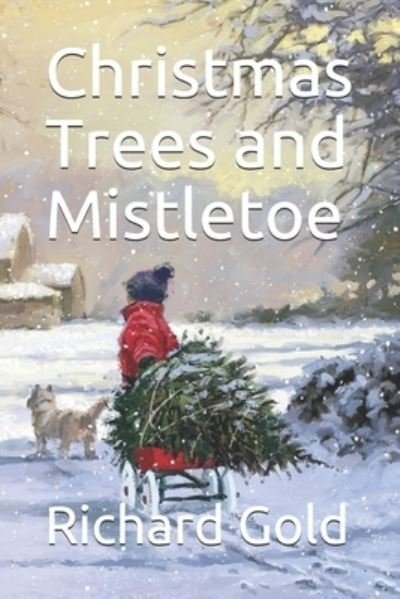 Cover for Richard I Gold · Christmas Trees and Mistletoe (Paperback Bog) (2019)