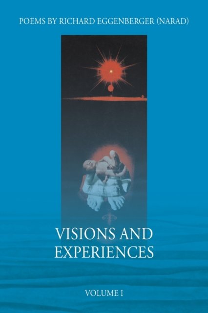Cover for Narad Richard M Eggenberger · Visions and Experiences Volume I (Paperback Bog) (2020)