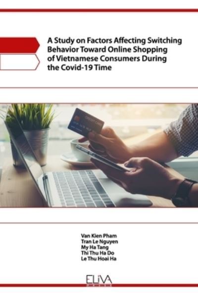 Cover for Tran Le Nguyen · A Study on Factors Affecting Switching Behavior Toward Online Shopping of Vietnamese Consumers During the Covid-19 Time (Paperback Book) (2020)