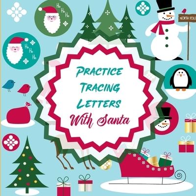 Cover for Aimee Michaels · Practice Tracing Letters With Santa: Letter Tracing Activity For Boys and Girls Ages 4-8 Juvenile (Paperback Book) (2020)