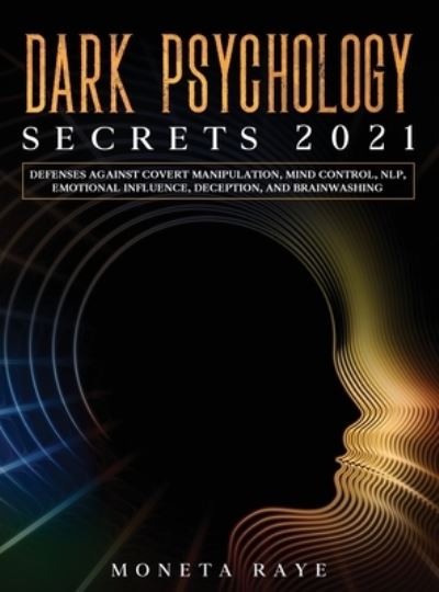 Cover for Moneta Raye · Dark Psychology Secrets 2021 (Hardcover Book) (2020)